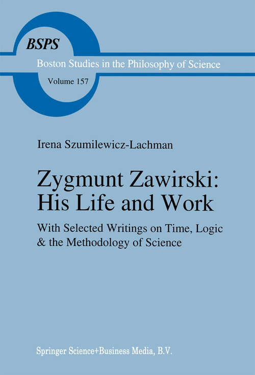 Book cover of Zygmunt Zawirski: with Selected Writings on Time, Logic and the Methodology of Science (1994) (Boston Studies in the Philosophy and History of Science #157)
