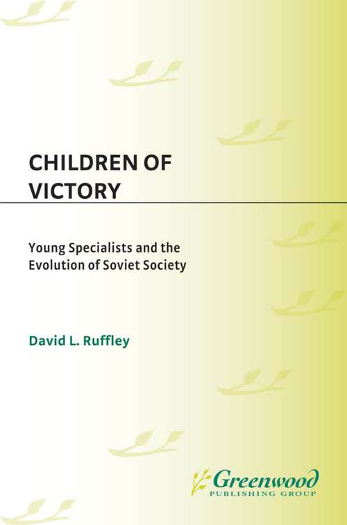 Book cover of Children of Victory: Young Specialists and the Evolution of Soviet Society (Non-ser.)