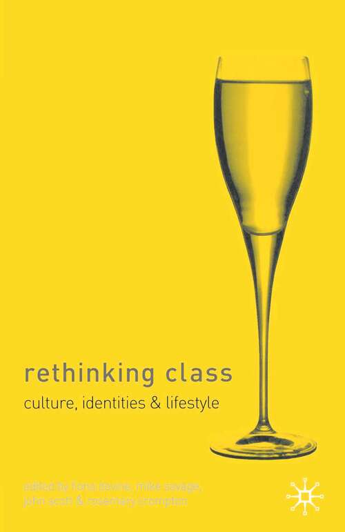 Book cover of Rethinking Class: Cultures, Identities and Lifestyles (1st ed. 2004)