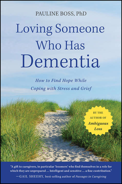 Book cover of Loving Someone Who Has Dementia: How to Find Hope while Coping with Stress and Grief