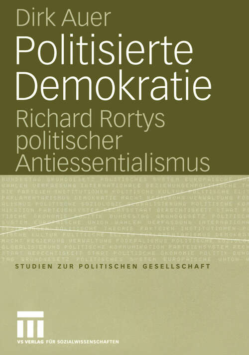 Book cover of Politisierte Demokratie: Richard Rortys politischer Antiessentialismus (2004) (Studien zur politischen Gesellschaft #7)