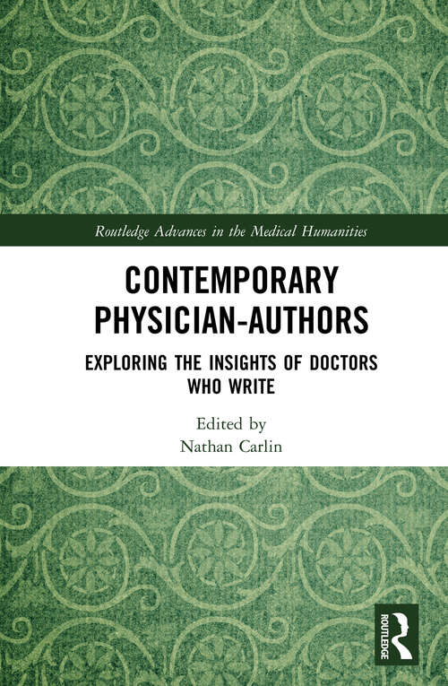 Book cover of Contemporary Physician-Authors: Exploring the Insights of Doctors Who Write (Routledge Advances in the Medical Humanities)
