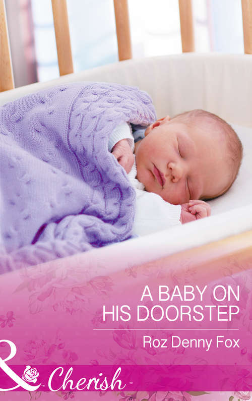 Book cover of A Baby On His Doorstep: Wanted: Texas Daddy The Rancher's Surprise Baby A Baby On His Doorstep A Cowboy To Kiss (ePub edition) (Mills And Boon Cherish Ser.)