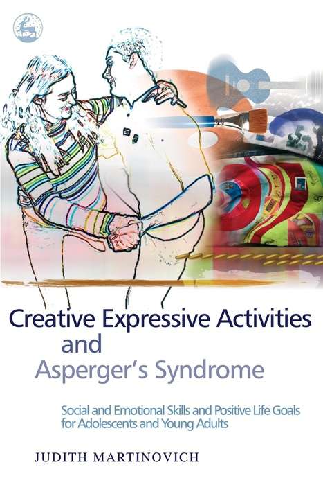 Book cover of Creative Expressive Activities and Asperger's Syndrome: Social and Emotional Skills and Positive Life Goals for Adolescents and Young Adults (PDF)