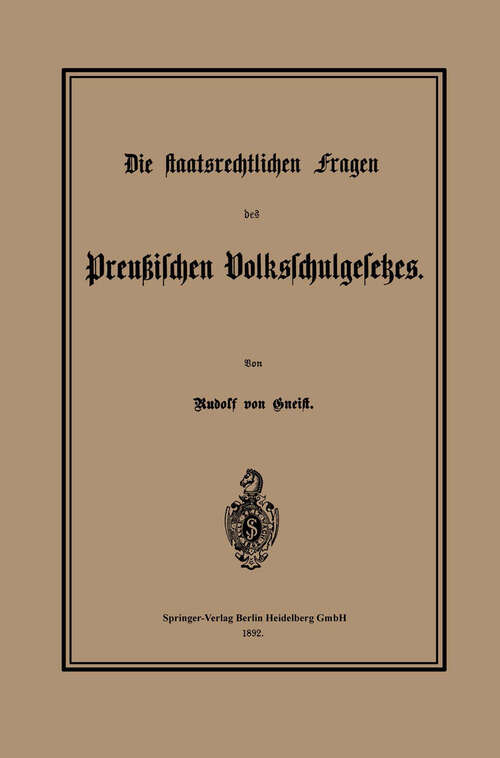 Book cover of Die staatsrechtlichen Fragen des Preußischen Volksschulgesetzes (1892)
