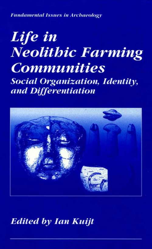Book cover of Life in Neolithic Farming Communities: Social Organization, Identity, and Differentiation (2002) (Fundamental Issues in Archaeology)