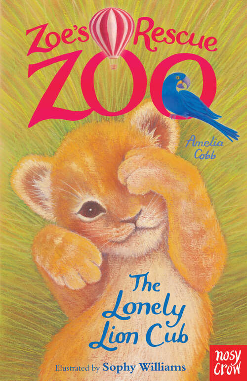 Book cover of Zoe's Rescue Zoo: The Lonely Lion Cub (Zoe's Rescue Zoo #1)