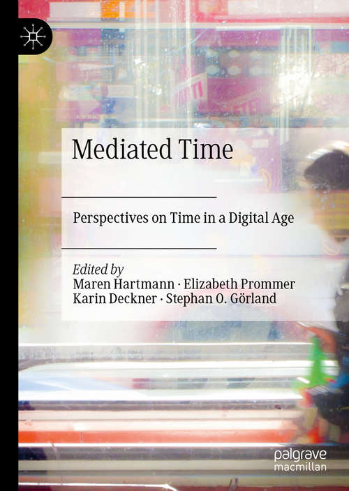 Book cover of Mediated Time: Perspectives on Time in a Digital Age (1st ed. 2019)