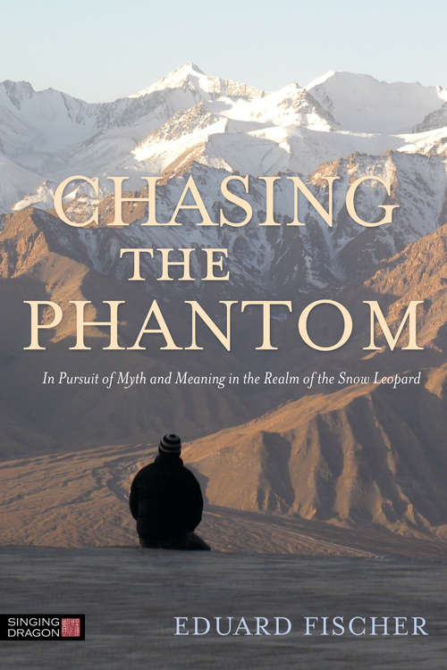 Book cover of Chasing the Phantom: In Pursuit of Myth and Meaning in the Realm of the Snow Leopard (PDF)