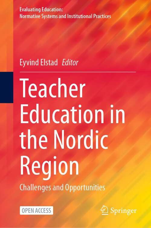 Book cover of Teacher Education in the Nordic Region: Challenges and Opportunities (1st ed. 2023) (Evaluating Education: Normative Systems and Institutional Practices)