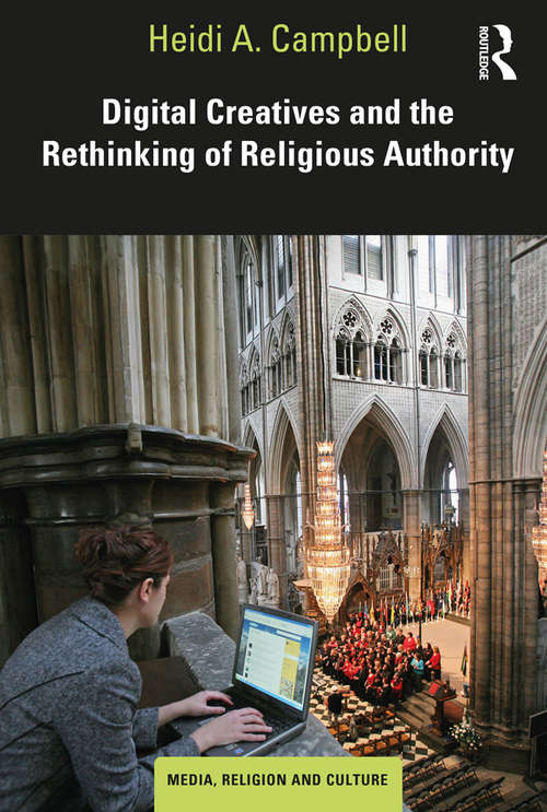 Book cover of Digital Creatives and the Rethinking of Religious Authority (Media, Religion and Culture)