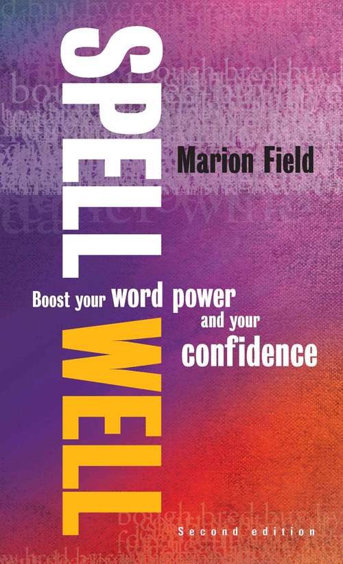 Book cover of Spell Well, 2nd Edition: Boost your word power and your confidence (2)