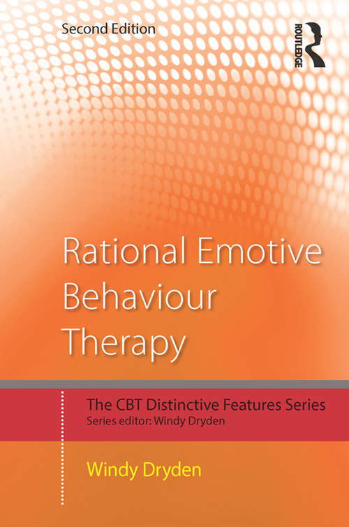 Book cover of Rational Emotive Behaviour Therapy: Distinctive Features (2) (CBT Distinctive Features)