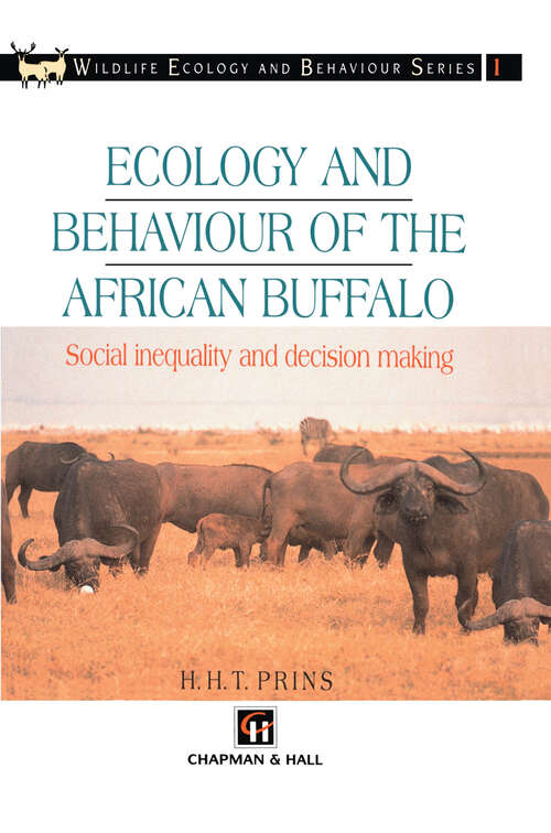 Book cover of Ecology and Behaviour of the African Buffalo: Social inequality and decision making (1996) (Chapman & Hall Wildlife Ecology and Behaviour Series)