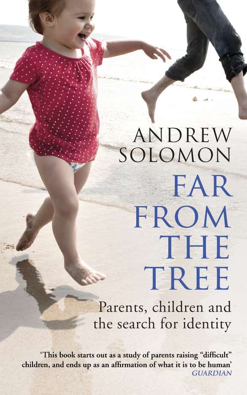 Book cover of Far From The Tree: Parents, Children and the Search for Identity