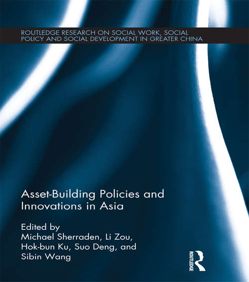 Book cover of Asset-Building Policies and Innovations in Asia (Routledge Research on Social Work, Social Policy and Social Development in Greater China)