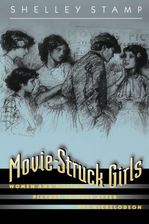 Book cover of Movie-Struck Girls: Women and Motion Picture Culture after the Nickelodeon