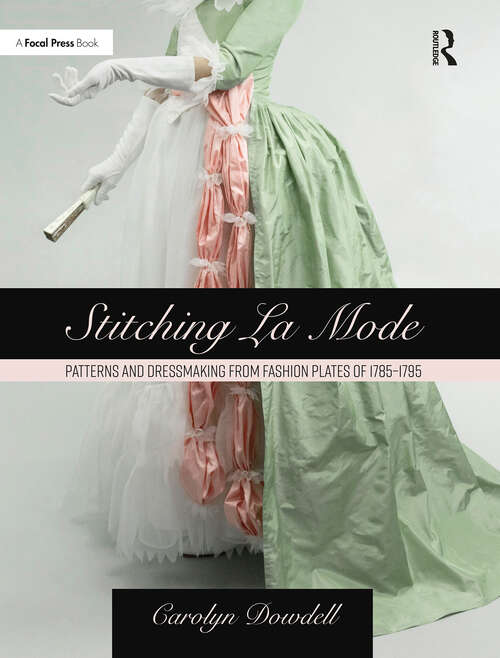 Book cover of Stitching La Mode: Patterns and Dressmaking from Fashion Plates of 1785-1795