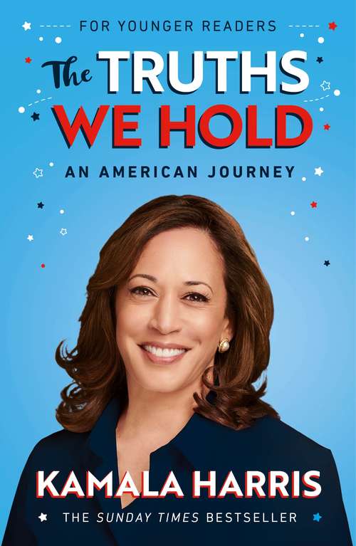 Book cover of The Truths We Hold (Young Reader's Edition): An American Journey