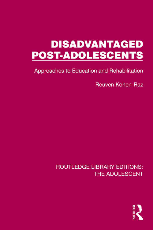 Book cover of Disadvantaged Post-Adolescents: Approaches to Education and Rehabilitation (Routledge Library Editions: The Adolescent)