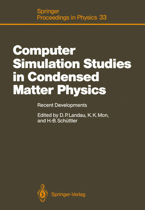 Book cover of Computer Simulation Studies in Condensed Matter Physics: Recent Developments Proceeding of the Workshop, Athens, GA, USA, February 15–26, 1988 (1988) (Springer Proceedings in Physics #33)