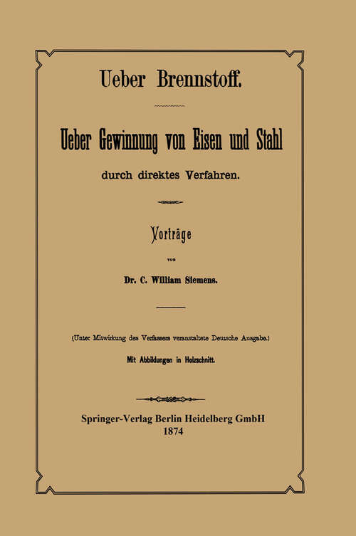 Book cover of Ueber Brennstoff Ueber Gewinnung von Eisen und Stahl durch direktes Verfahren (1874)