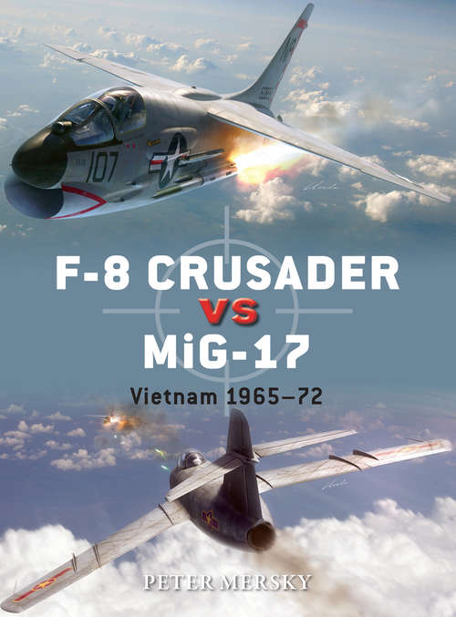 Book cover of F-8 Crusader vs MiG-17: Vietnam 1965-72 (Duel #61)