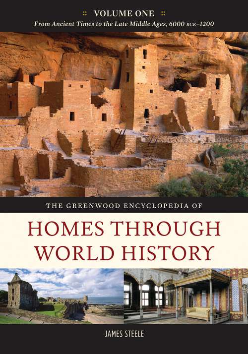 Book cover of The Greenwood Encyclopedia of Homes through World History [3 volumes]: [3 volumes]