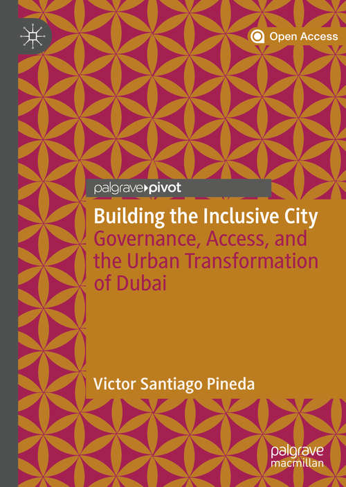 Book cover of Building the Inclusive City: Governance, Access, and the Urban Transformation of Dubai (1st ed. 2020)