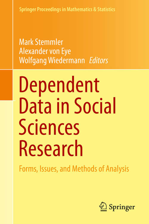 Book cover of Dependent Data in Social Sciences Research: Forms, Issues, and Methods of Analysis (1st ed. 2015) (Springer Proceedings in Mathematics & Statistics #145)