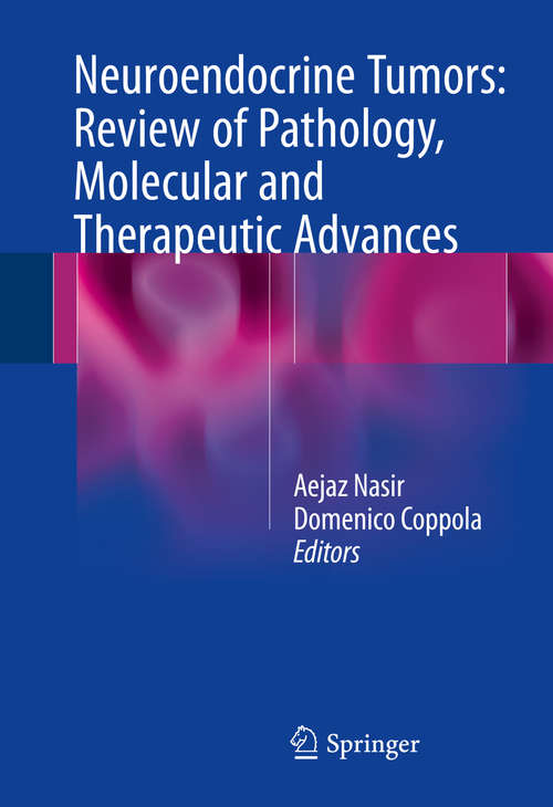 Book cover of Neuroendocrine Tumors: Review Of Pathology, Molecular And Therapeutic Advances (1st ed. 2016)