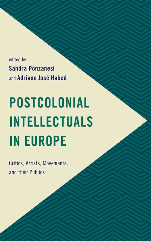 Book cover of Postcolonial Intellectuals in Europe: Academics, Artists, Activists and Their Publics (PDF) (Frontiers Of The Political: Doing International Politics Ser.)