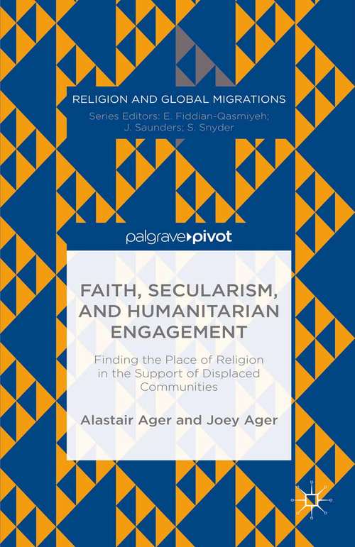 Book cover of Faith, Secularism, and Humanitarian Engagement: Finding The Place Of Religion In The Support Of Displaced Communities (1st ed. 2015) (Religion and Global Migrations)