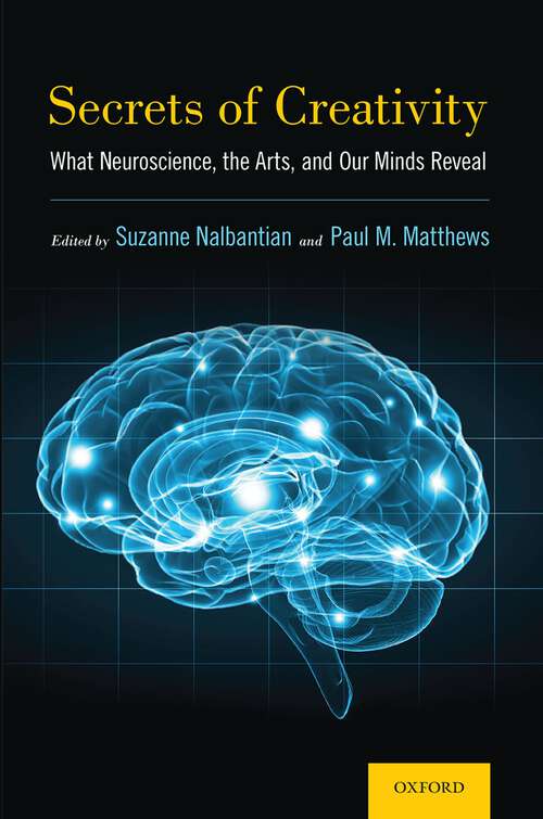 Book cover of Secrets of Creativity: What Neuroscience, the Arts, and Our Minds Reveal