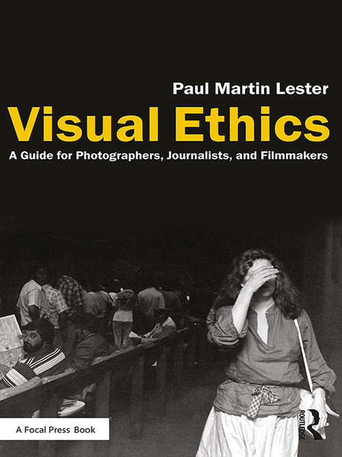 Book cover of Visual Ethics: A Guide for Photographers, Journalists, and Filmmakers