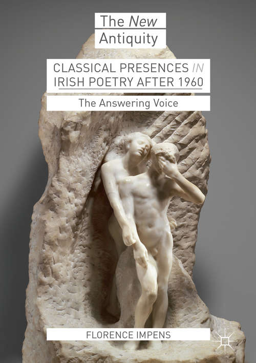 Book cover of Classical Presences in Irish Poetry after 1960: The Answering Voice