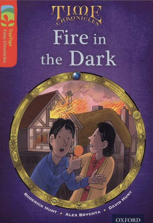 Book cover of Oxford Reading Tree, Level 13, TreeTops Time Chronicles: Fire in the Dark (2014 edition) (PDF)