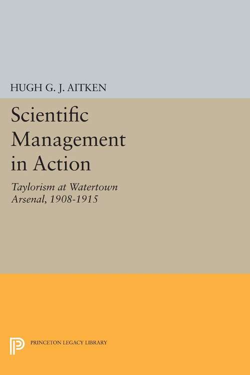 Book cover of Scientific Management in Action: Taylorism at Watertown Arsenal, 1908-1915