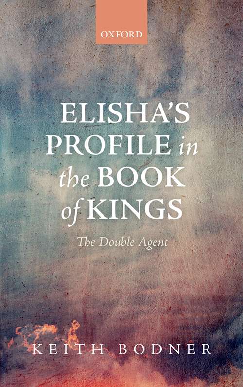 Book cover of Elisha's Profile In The Book Of Kings: The Double Agent