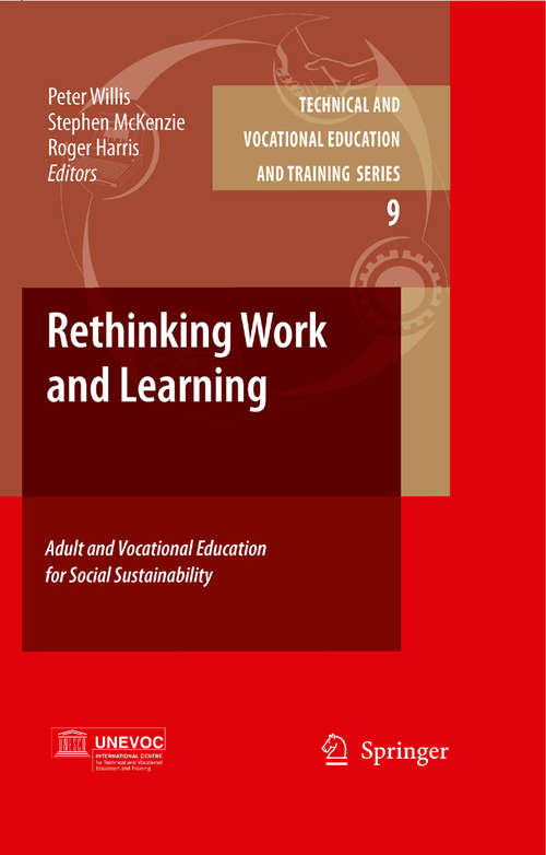 Book cover of Rethinking Work and Learning: Adult and Vocational Education for Social Sustainability (2009) (Technical and Vocational Education and Training: Issues, Concerns and Prospects #9)
