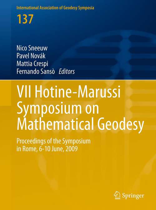 Book cover of VII Hotine-Marussi Symposium on Mathematical Geodesy: Proceedings of the Symposium in Rome, 6-10 June, 2009 (2012) (International Association of Geodesy Symposia #137)