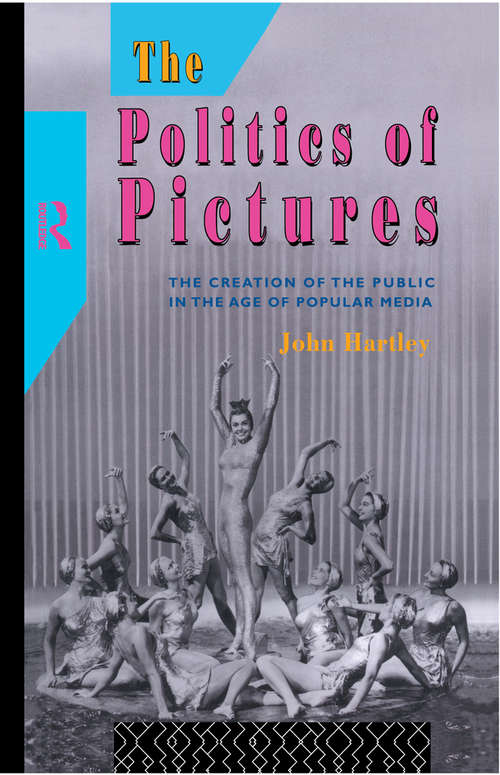 Book cover of The Politics of Pictures: The Creation of the Public in the Age of the Popular Media