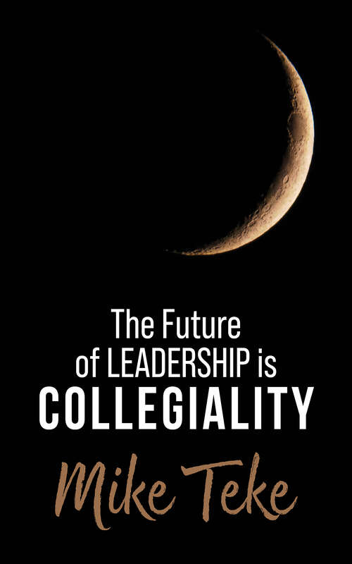 Book cover of The Future of Leadership is Collegiality