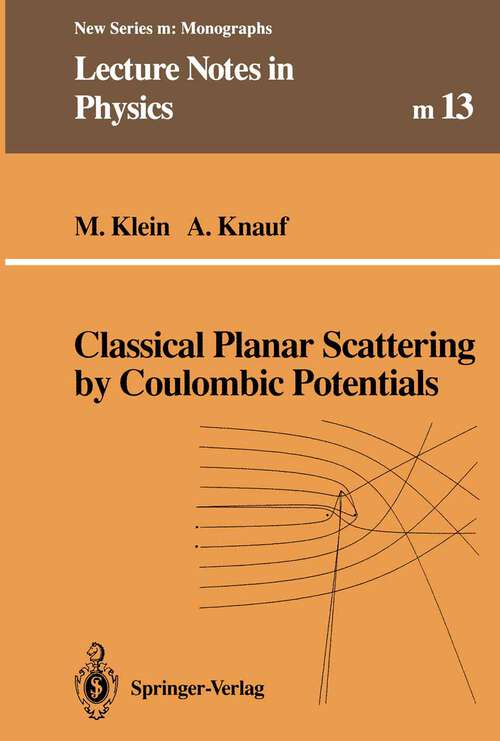 Book cover of Classical Planar Scattering by Coulombic Potentials (1992) (Lecture Notes in Physics Monographs #13)