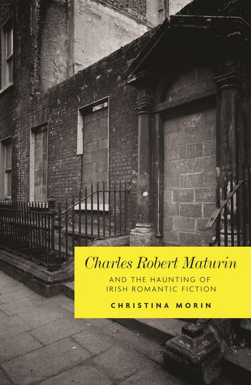 Book cover of Charles Robert Maturin and the haunting of Irish romantic Fiction