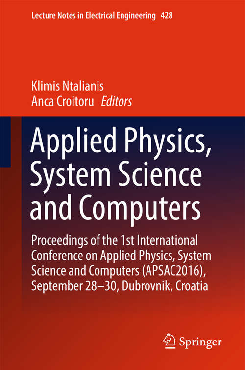 Book cover of Applied Physics, System Science and Computers: Proceedings of the 1st International Conference on Applied Physics, System Science and Computers (APSAC2016), September 28-30, Dubrovnik, Croatia (Lecture Notes in Electrical Engineering #428)