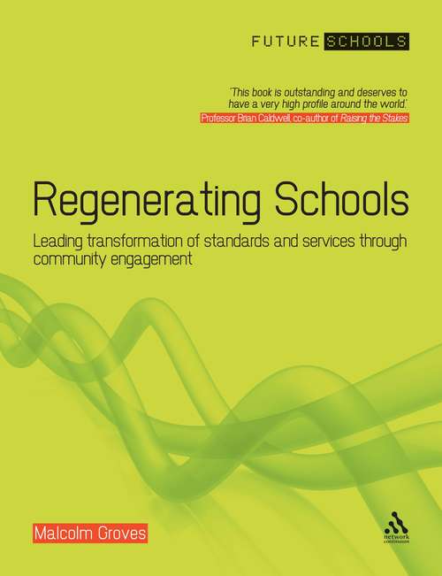 Book cover of Regenerating Schools: Leading transformation of standards and services through community engagement (Future Schools)