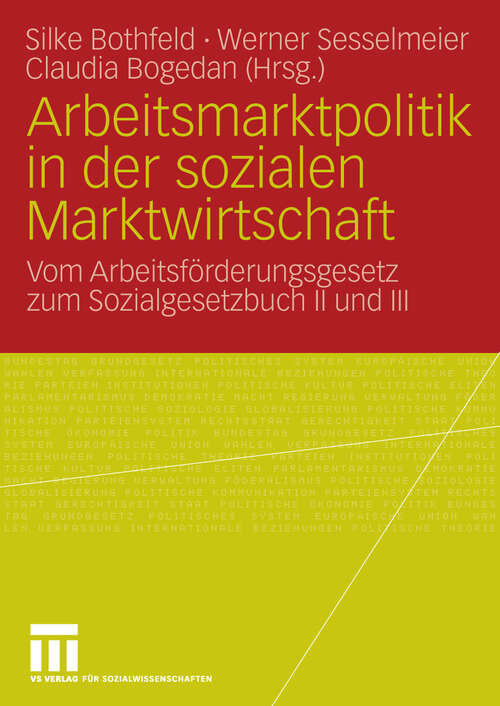 Book cover of Arbeitsmarktpolitik in der sozialen Marktwirtschaft: Vom Arbeitsförderungsgesetz zum Sozialgesetzbuch II und III (2009)