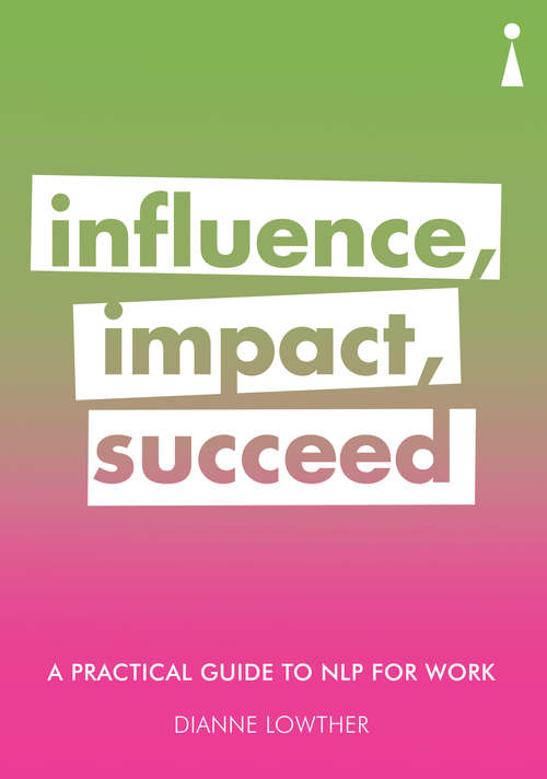 Book cover of A Practical Guide to NLP for Work: Influence, Impact, Succeed (Introducing... Ser.)
