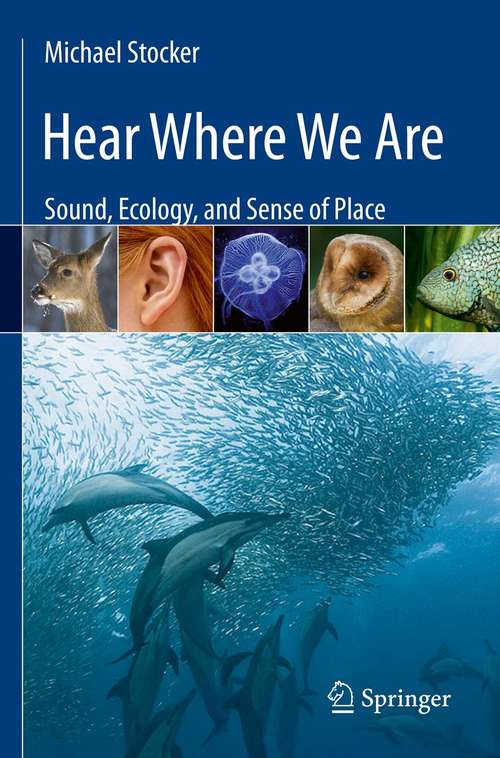 Book cover of Hear Where We Are: Sound, Ecology, and Sense of Place (1st ed. 2013)